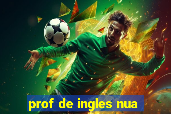 prof de ingles nua